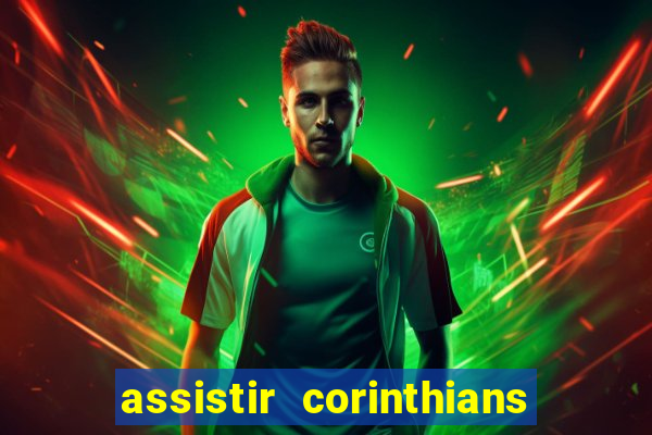 assistir corinthians ao vivo multicanais